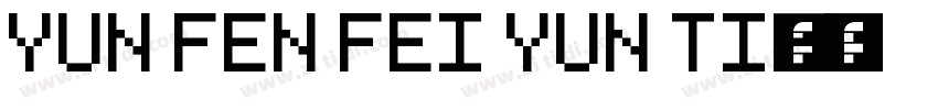 YUN FEN FEI YUN TI字体字体转换